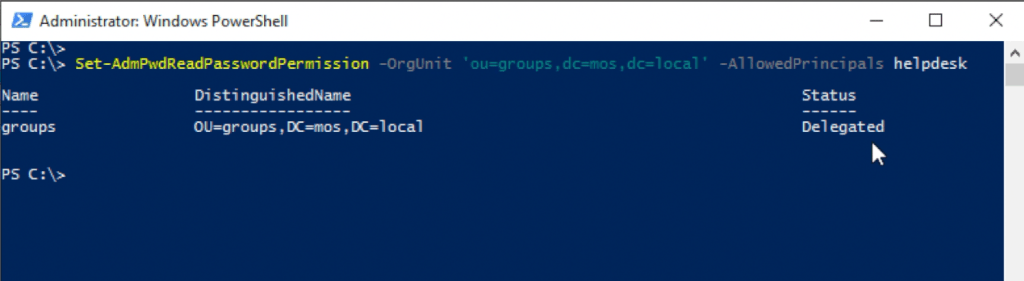 Administrator: Windows PowerShell 
PS C: 
PS Set-AdmPwdReadPasswordPermi ssion 
-Orgunit 
x 
Name 
groups 
PS 
Di sti ngui shedName 
OU=groups , DC—mos , DC—I ocal 
ou=groups , dc=mos , dc=local' -Al lowedPrincipa1s 
helpdesk 
Status 
Del egated 