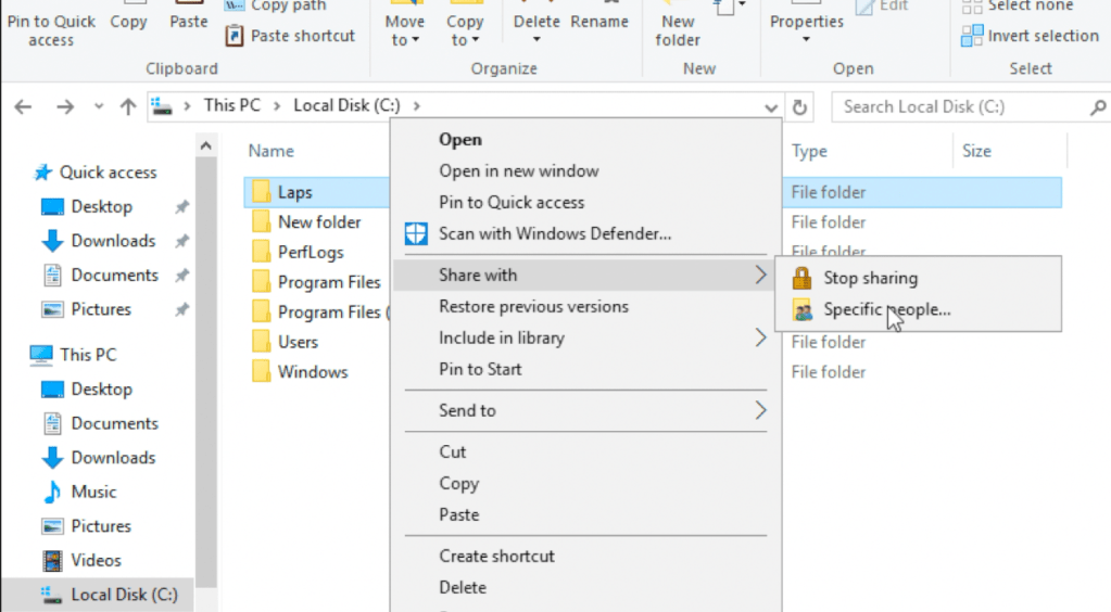 Pin to Quick 
access 
copy patn 
Copy Paste 
Move 
Paste shortcut to 
Clipboard 
This PC Local Disk 
Copy Delete 
Organize 
Rename 
New 
folder 
New 
Properties 
Open 
select none 
Ou Invert selection 
Select 
Search Local Disk (C:) 
1 
Name 
Laps 
New folder 
PerfLogs 
Program Files 
Program Files 
Windows 
> 
Type 
File folder 
File folder 
Stop sharing 
Specific eople... 
File folder 
File folder 
Size 
* Quick access 
Desktop 
Downloads 
Documents 
Pictures 
This pc 
Desktop 
Documents 
Downloads 
Music 
Pictures 
Videos 
Local Disk (C:) 
Open in new window 
Pin to Quick access 
Scan with Windows Defender.„ 
Share with 
Restore previous versions 
Include in library 
Pin to Start 
Send to 
Cut 
Copy 
Paste 
Create shortcut 
Delete 